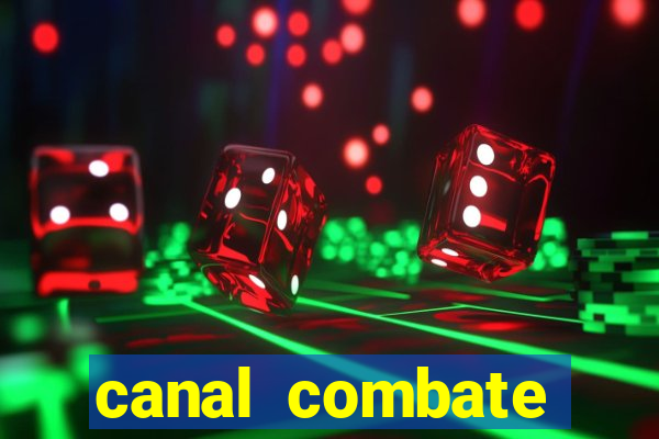 canal combate multicanais ao vivo